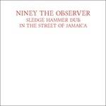 Sledgehammer Dub - Vinile LP di Niney the Observer