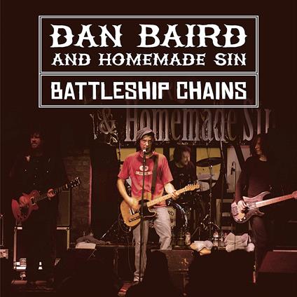 Battleship Chains -Live- - CD Audio di Dan Baird,Homemade Sin
