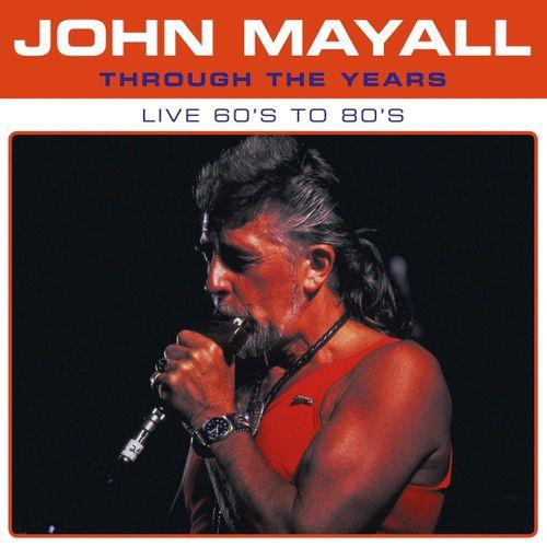 Through The Years (Live 60'S To 80'S) - Vinile LP di John Mayall