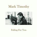 Mark Timothy - Falling For You