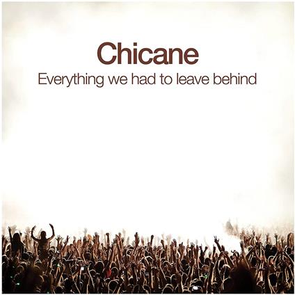 Everything We Had To Leave Behind - CD Audio di Chicane