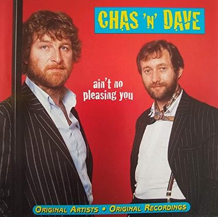 Aint No Pleasing You - CD Audio di Chas & Dave