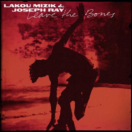 Leave the Bones - Vinile LP di Lakou Mizik