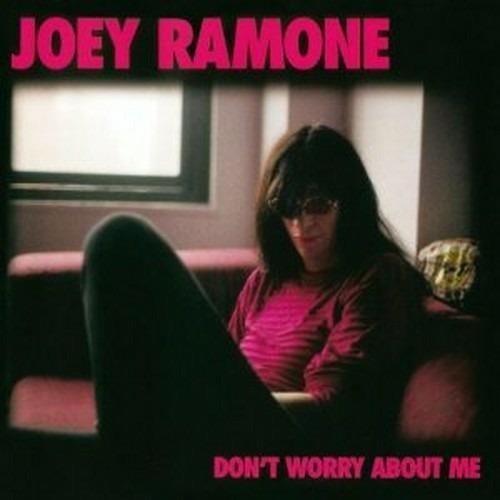Don't Worry About Me - CD Audio di Joey Ramone
