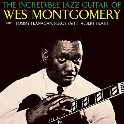 The Incredible Jazz Guitar of - CD Audio di Wes Montgomery