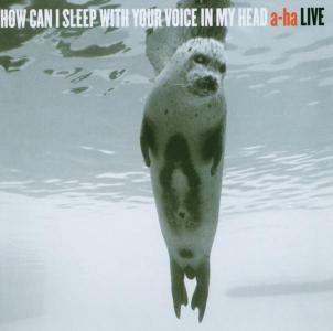 How Can I Sleep with Your Voice in My Head. Live - CD Audio di A-Ha