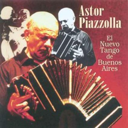 El Nuevo Tango De Buenos Aires - CD Audio di Astor Piazzolla