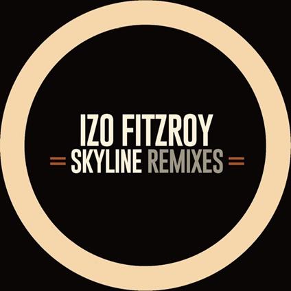 Skyline Remixes Ep - Vinile LP di Izo Fitzroy