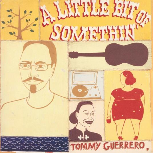 A Little Bit of Something Tommy Guerrero - Vinile LP di Tommy Guerrero