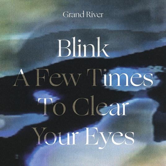 Blink a Few Times to Clear Your Eyes - Vinile LP di Grand River