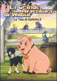La grande avventura di Wilbur. La tela di Carlotta 2 (DVD) - DVD - Film di  Mario Piluso Animazione | IBS