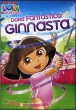 Dora l'esploratrice. Dora fantastica ginnasta