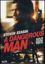 A Dangerous Man. Solo contro tutti