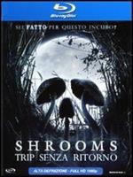 Shrooms. Trip senza ritorno