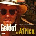 Geldof in Africa - CD Audio di Bob Geldof