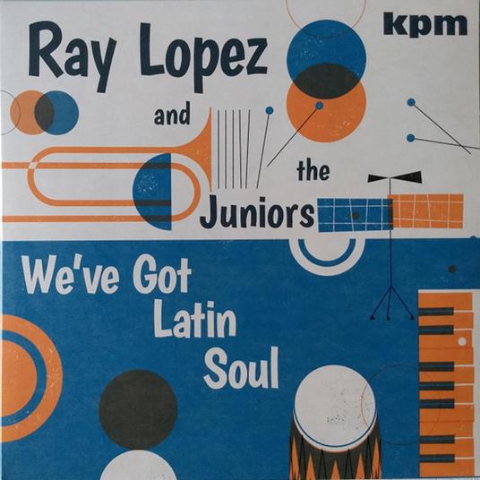 We've Got Latin Soul - Vinile LP di Ray Lopez and the Juniors