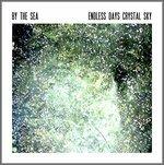 Endless Days Crystal Sky - CD Audio di By the Sea