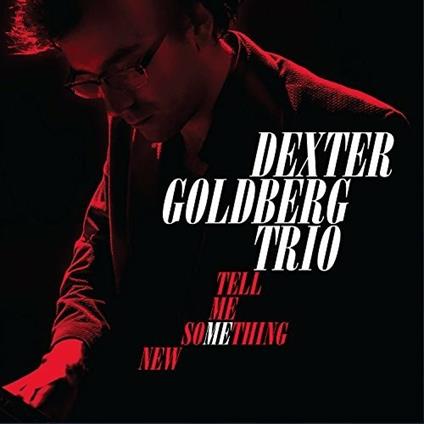 Tell Me Something New - CD Audio di Dexter Goldberg