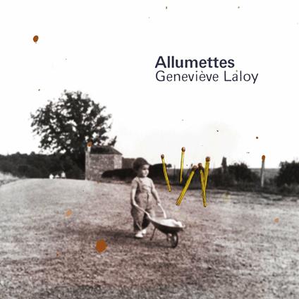 Allumettes - CD Audio di Geneviève Laloy