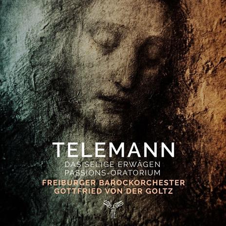 Das Selige Erwagen. Passions Oratorium - CD Audio di Georg Philipp Telemann,Freiburger Barockorchester