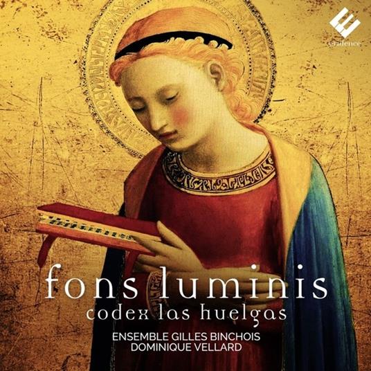 Fons Luminis. Codex Las Huelgas - CD Audio di Ensemble Gilles Binchois,Dominique Vellard