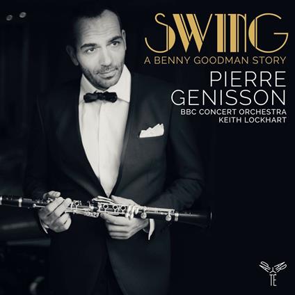 Swing. A Benny Goodman Story - CD Audio di BBC Concert Orchestra,Keith Lockhart,Pierre Génisson