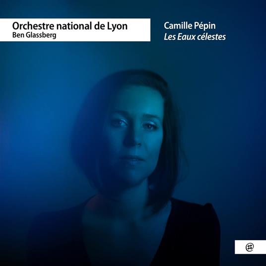 Les Eaux Célestes - CD Audio di Orchestra Nazionale di Lione,Camille Pépin