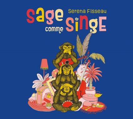 Sage Comme Singe - CD Audio di Serena Fisseau