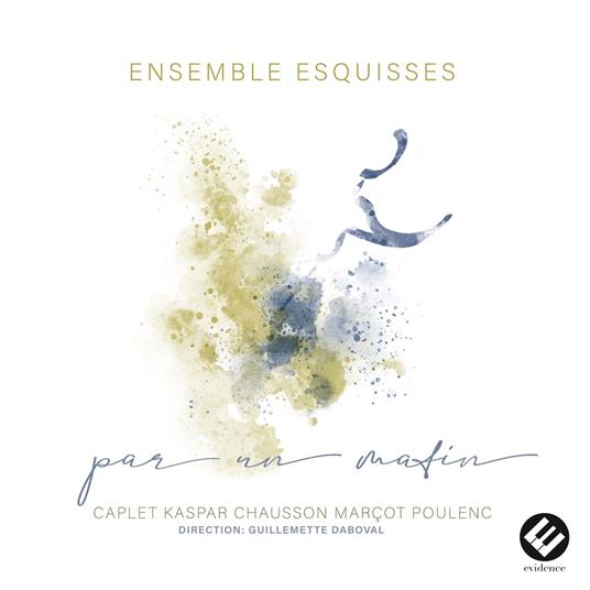 Par un matin - CD Audio di Ensemble Esquisses