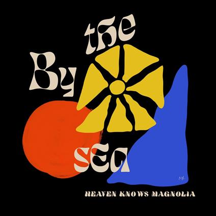 Heaven Knows Magnolia - CD Audio di By the Sea