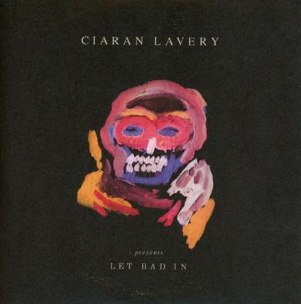 Let Bad In - CD Audio di Ciaran Lavery