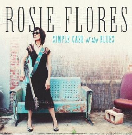 Simple Case of the Blues - CD Audio di Rosie Flores