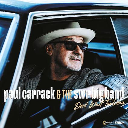 Don't Wait Too Long - CD Audio di Paul Carrack,SWR Big Band