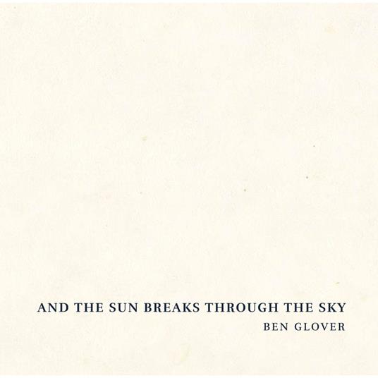 And The Sun Breaks Through The Sky - CD Audio di Ben Glover