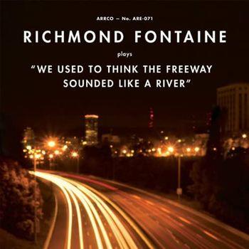 We Used to Think the Freeway Sounded - Vinile LP di Richmond Fontaine