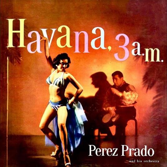 Havana, 3 A.M. - Vinile LP di Perez Prado