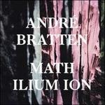 Math Ilium Ion - CD Audio di Andre Bratten