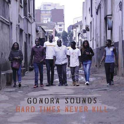 Hard Times Never Kill - Vinile LP di Gonora Sounds