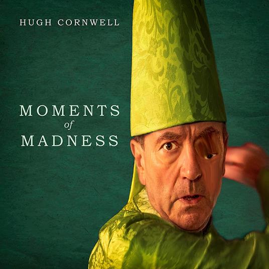 Moments Of Madness - CD Audio di Hugh Cornwell