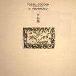 Fossil Cocoon. The Music Of K.Yoshimatsu