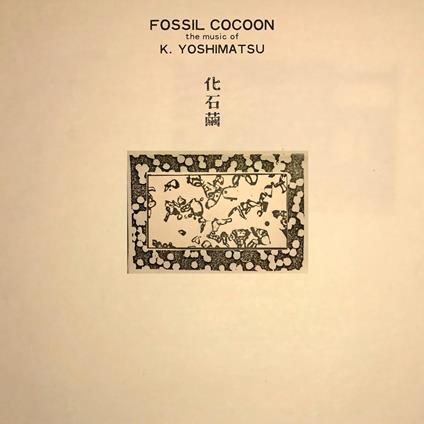 Fossil Cocoon. The Music Of K.Yoshimatsu - Vinile LP di K. Yoshimatsu