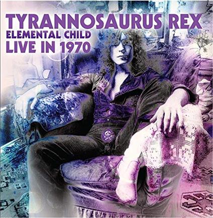 Elemental Child/Live In 1970 - CD Audio di T. Rex