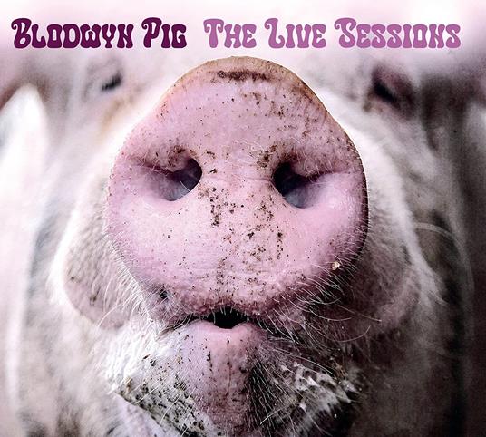 The Live Sessions - CD Audio di Blodwyn Pig