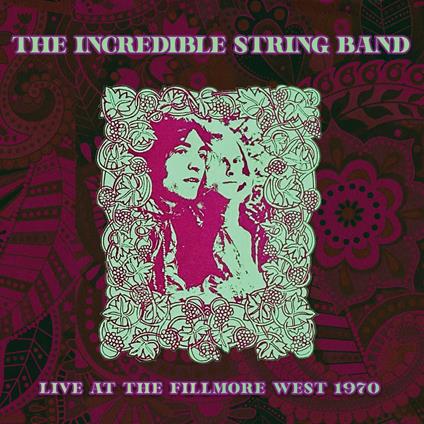 Live At The Fillmore West 1970 - CD Audio di Incredible String Band