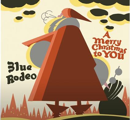 A Merry Christmas To You - CD Audio di Blue Rodeo