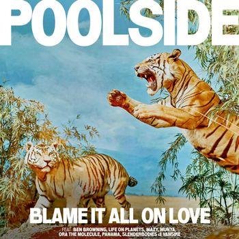Blame It All On Love - CD Audio di Poolside