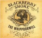 The Whippoorwill (Digipack) - CD Audio di Blackberry Smoke