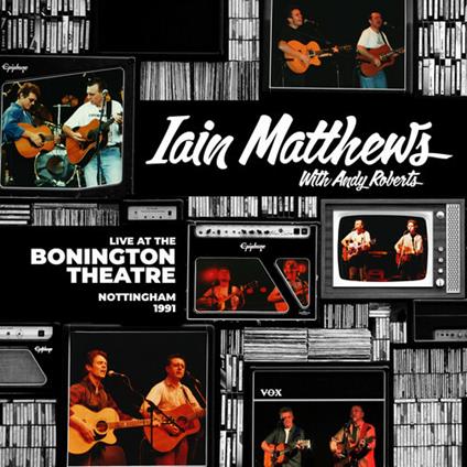 Live At The Bonington Theatre - CD Audio di Iain Matthews