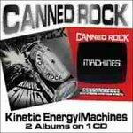 Kinetic Energy - Machine - CD Audio di Canned Rock
