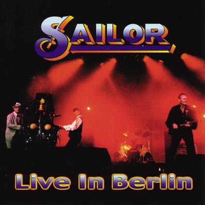 Live in Berlin - CD Audio di Sailor